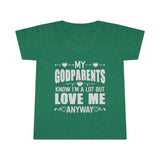 "My Godparents Know I'm A Lot But Love Me Anyway" Toddler T-shirt