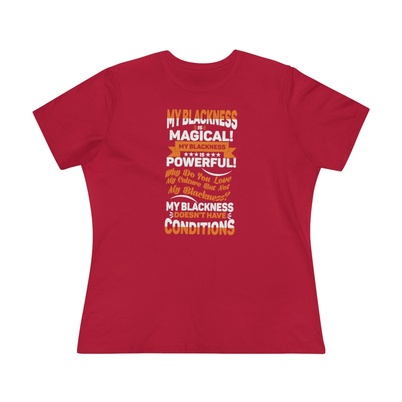 "My Blackness Is Magical....."Women's Premium Tee