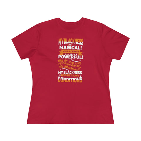 "My Blackness Is Magical....."Women's Premium Tee
