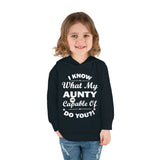 "I Know What My Aunty Is Capable Of Do You?" Toddler Pullover Fleece Hoodie