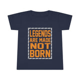 "Legends Are Made Not Born" Toddler T-shirt