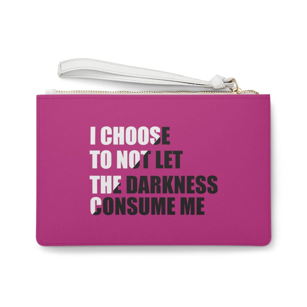 "I Choose Not To Let The Darkness Consume Me 4" Clutch Purse