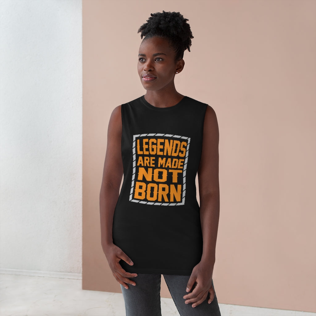 "Legends Are Made Not Born" Unisex Barnard Tank
