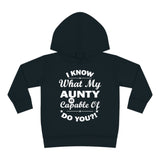 "I Know What My Aunty Is Capable Of Do You?" Toddler Pullover Fleece Hoodie