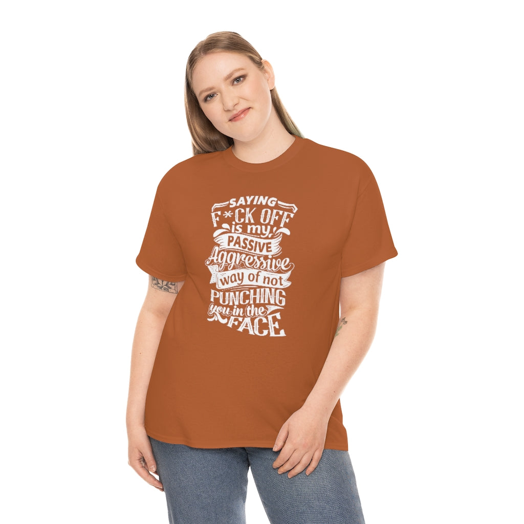 "Saying F*ck Off ..."  Unisex Heavy Cotton Tee