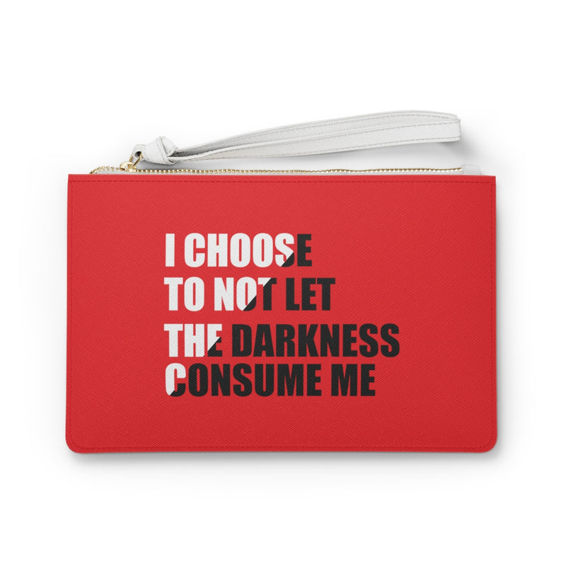 "I Choose Not To Let The Darkness Consume Me" Clutch Purse