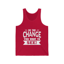 Load image into Gallery viewer, "Be The Change You Want To See" Unisex Jersey Tank