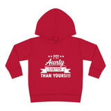 "My Aunty Is Better Than Yours" Toddler Pullover Fleece Hoodie