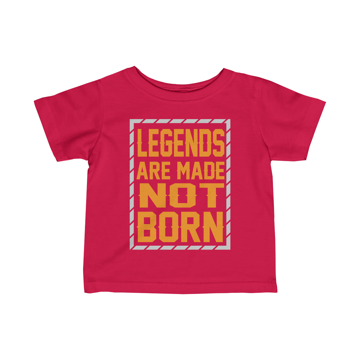 "Legends Are Made Not Born" Infant Fine Jersey Tee