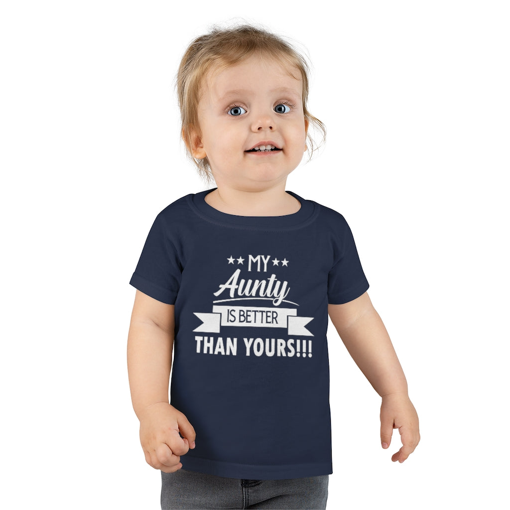 "My Aunty Is Better Than Yours" Toddler T-shirt