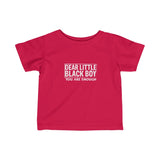 "Dear Little Black Boy You Are Enough" Infant Fine Jersey Tee