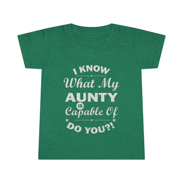 "I Know What My Aunty Is Capable Of Do You?!" Toddler T-shirt