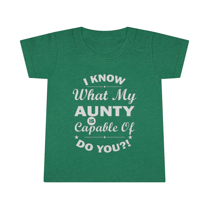"I Know What My Aunty Is Capable Of Do You?!" Toddler T-shirt