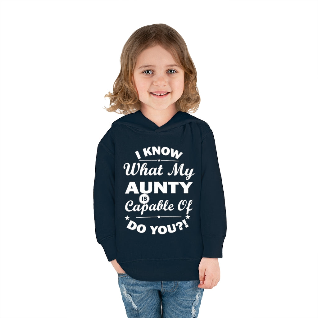 "I Know What My Aunty Is Capable Of Do You?" Toddler Pullover Fleece Hoodie