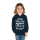 "I Know What My Aunty Is Capable Of Do You?" Toddler Pullover Fleece Hoodie