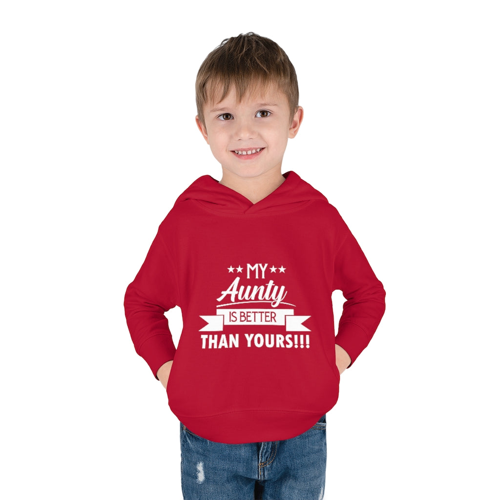 "My Aunty Is Better Than Yours" Toddler Pullover Fleece Hoodie