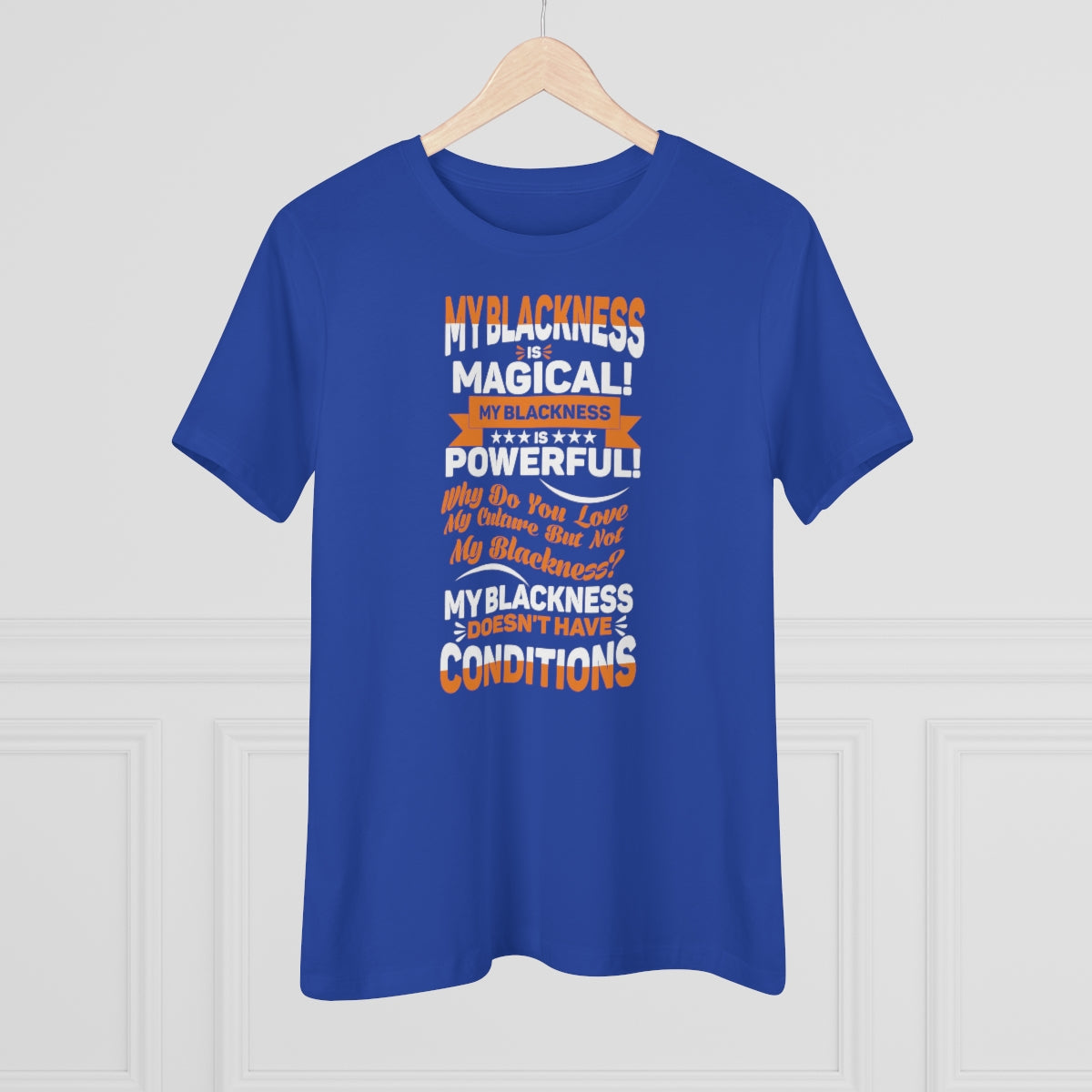 "My Blackness Is Magical....."Women's Premium Tee