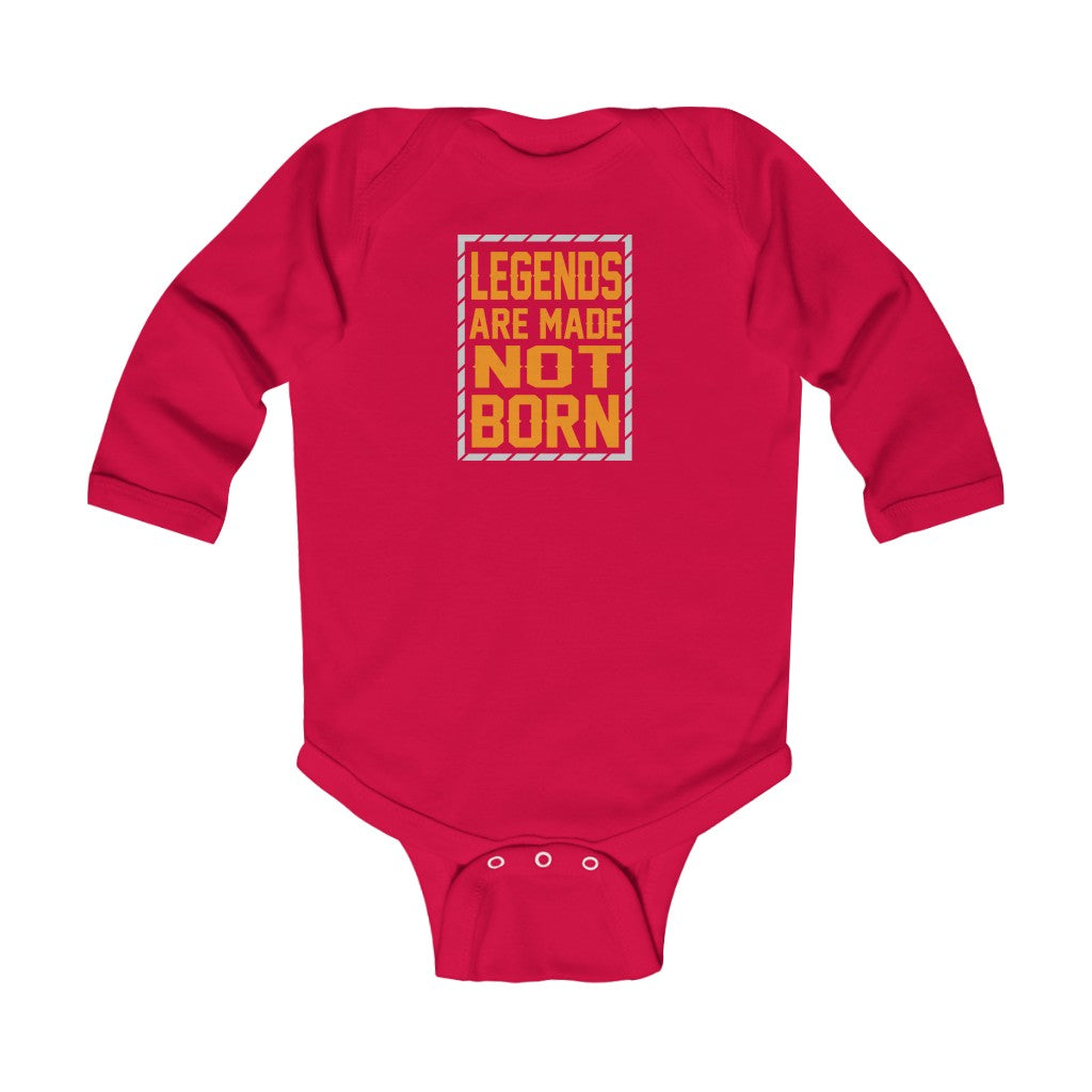 "Legends Are Made Not Born" Infant Long Sleeve Bodysuit