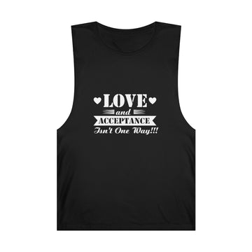 "Love and Acceptance Isn't One Way" Unisex Barnard Tank