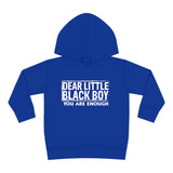 "Dear Little Black Boy You Are ENOUGH" Toddler Pullover Fleece Hoodie