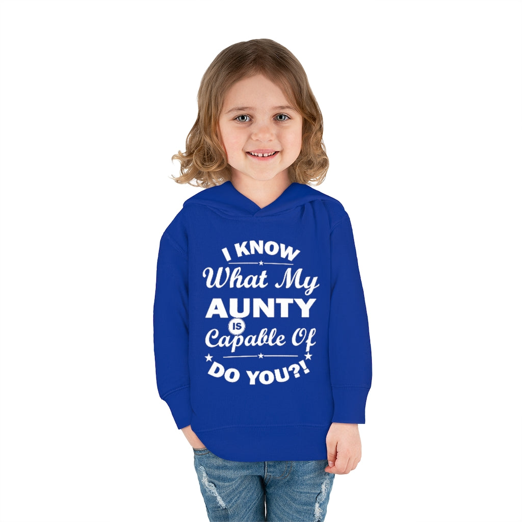 "I Know What My Aunty Is Capable Of Do You?" Toddler Pullover Fleece Hoodie