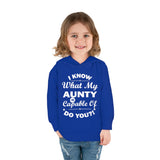 "I Know What My Aunty Is Capable Of Do You?" Toddler Pullover Fleece Hoodie