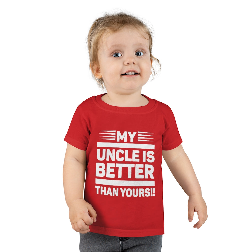 " My Uncle Is Better Than Yours" Toddler T-shirt