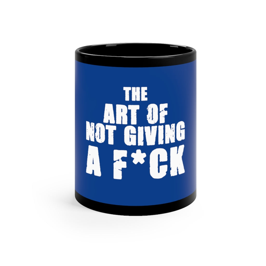 "The Art Of Not Giving A Fuck" 11oz Black Mug