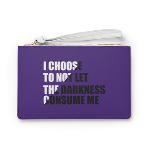 "I Choose Not To Let The Darkness Consume Me 7" Clutch Bag