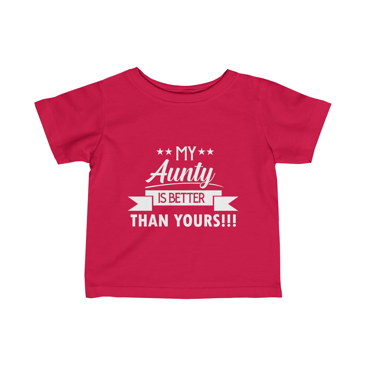 "My Aunty Is Better Than Yours!" Infant Fine Jersey Tee
