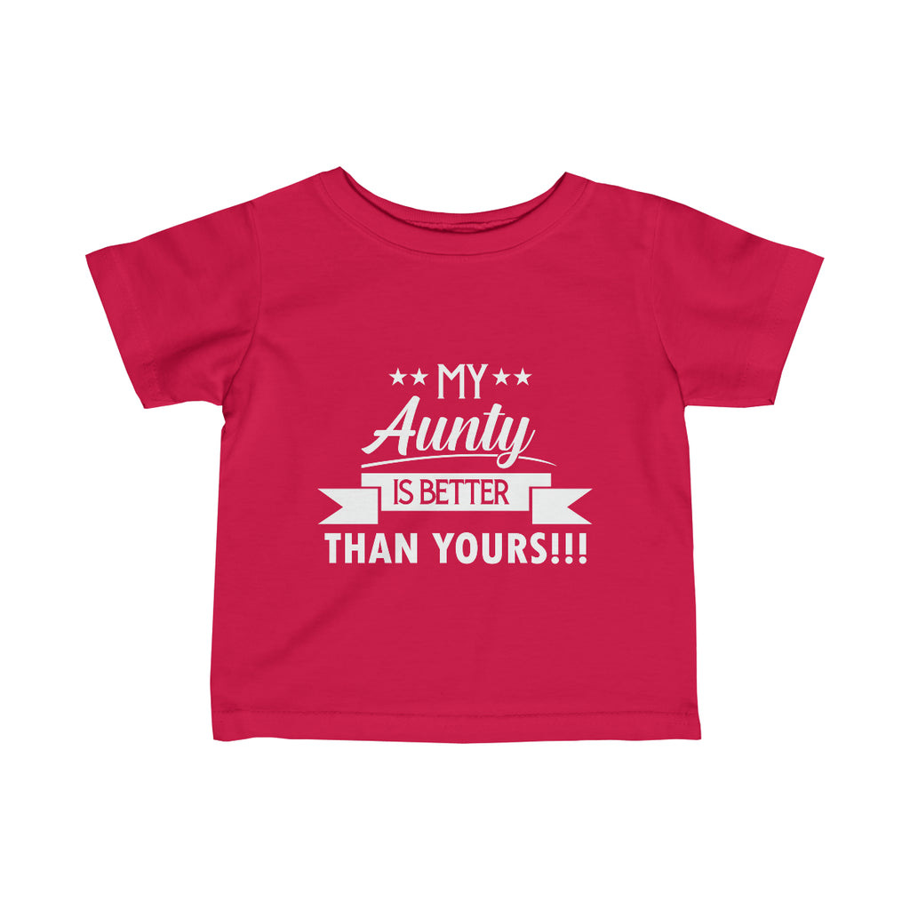 "My Aunty Is Better Than Yours!" Infant Fine Jersey Tee
