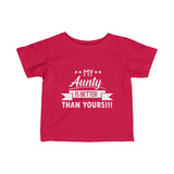 "My Aunty Is Better Than Yours!" Infant Fine Jersey Tee