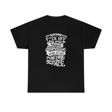 "Saying F*ck Off ..."  Unisex Heavy Cotton Tee