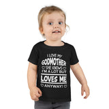 "I Love My Godmother...." Toddler T-shirt