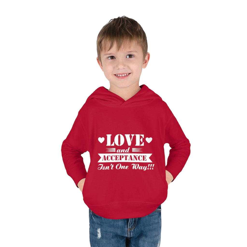 "Love And Acceptance Isn't One Way" Toddler Pullover Fleece Hoodie