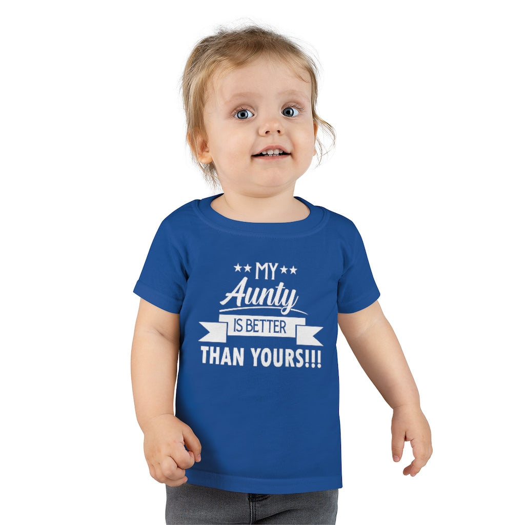 "My Aunty Is Better Than Yours" Toddler T-shirt