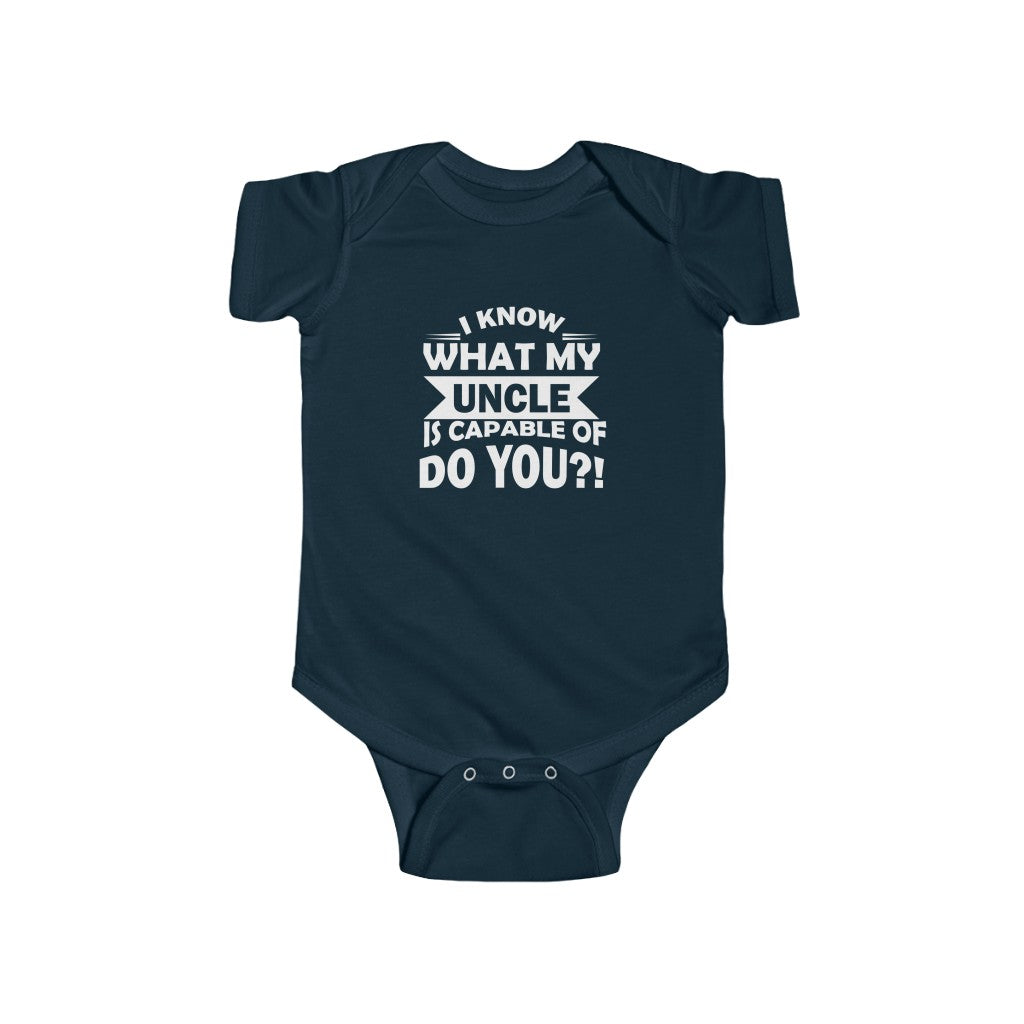 "I Know What My Uncle Is Capable Of Do You?" Infant Fine Jersey Bodysuit