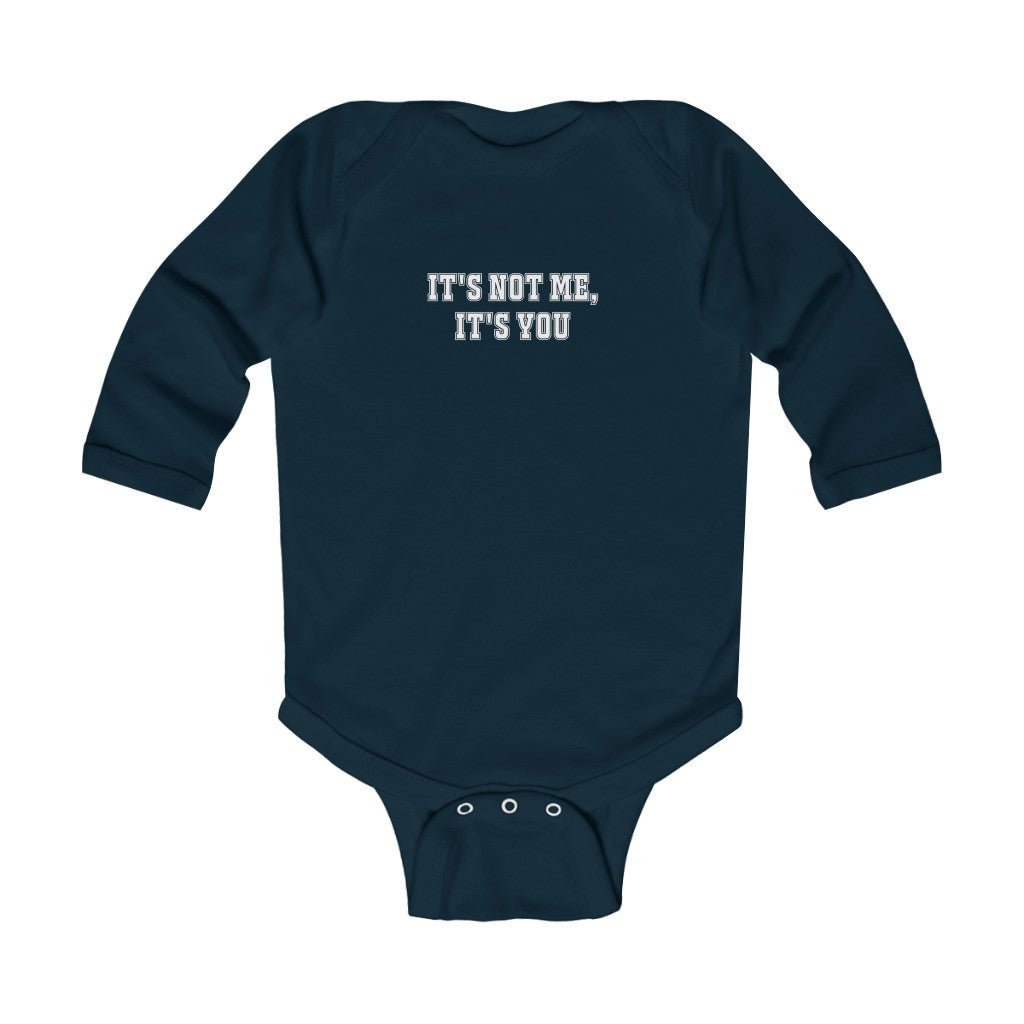 "It's Not Me, It's You!" Infant Long Sleeve Bodysuit