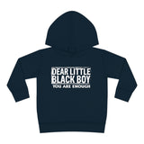 "Dear Little Black Boy You Are ENOUGH" Toddler Pullover Fleece Hoodie