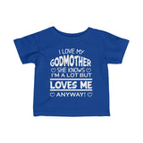 "I Love My Godmother She Knows I'm A l Lot  But Loves Me Anyway" Infant Fine Jersey Tee