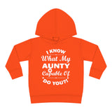 "I Know What My Aunty Is Capable Of Do You?" Toddler Pullover Fleece Hoodie