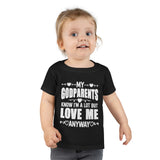 "My Godparents Know I'm A Lot But Love Me Anyway" Toddler T-shirt