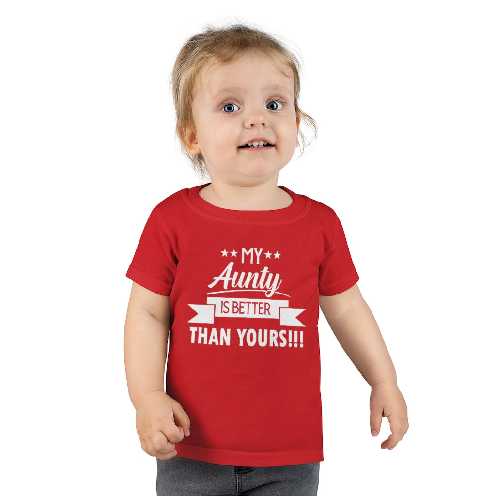 "My Aunty Is Better Than Yours" Toddler T-shirt