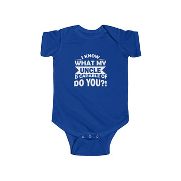"I Know What My Uncle Is Capable Of Do You?" Infant Fine Jersey Bodysuit