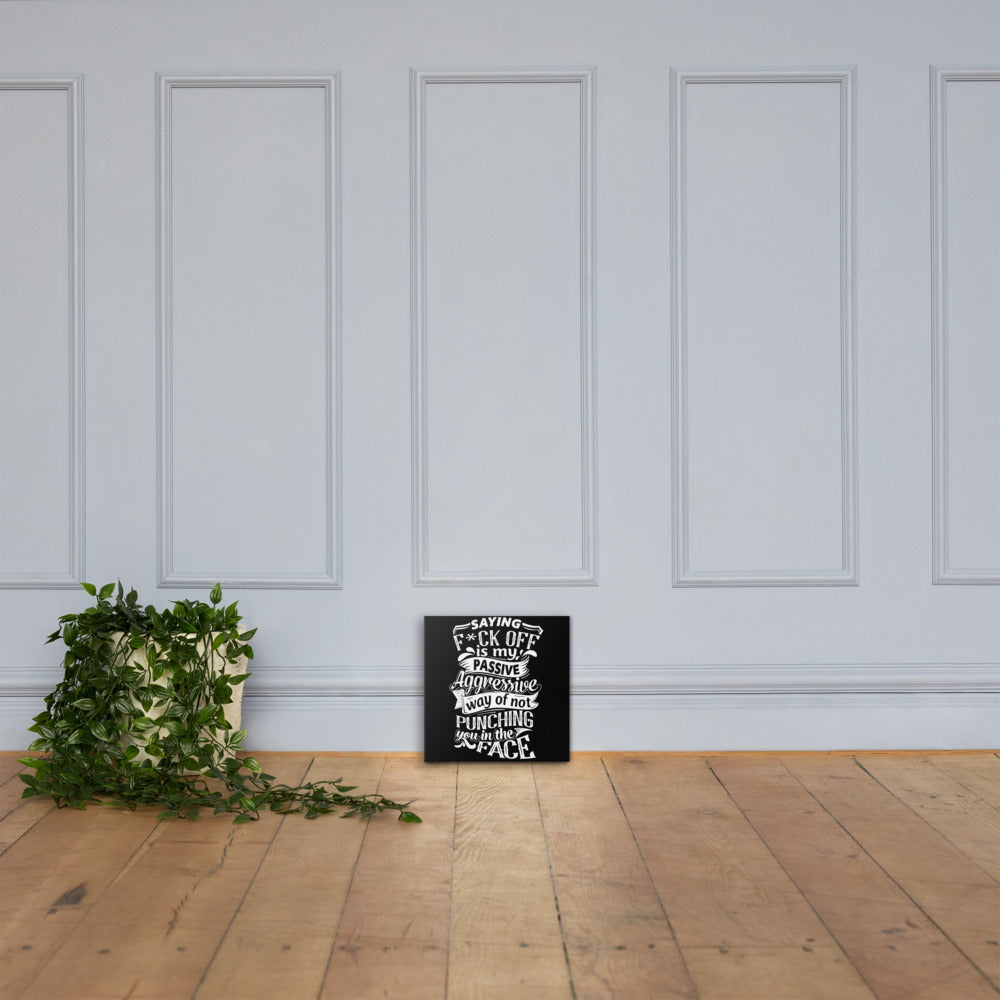 "Saying F*ck Off ..." Canvas