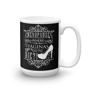 "Menopause..." Mug